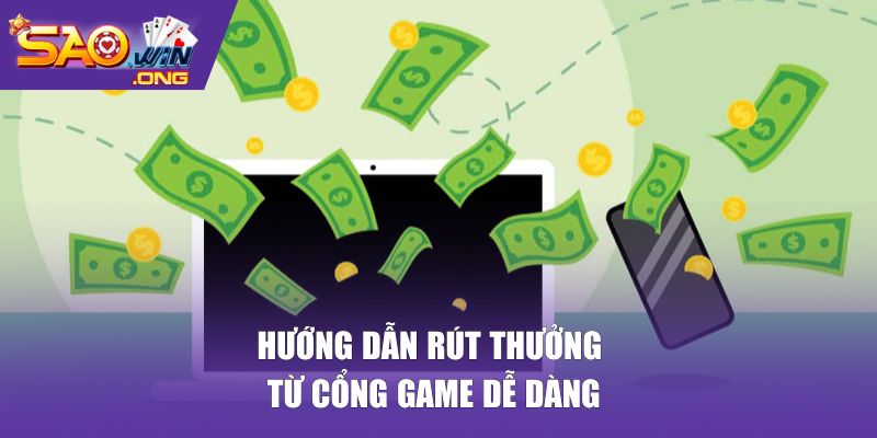 Hướng dẫn rút thưởng từ cổng game dễ dàng
