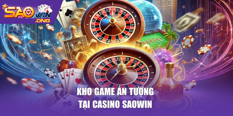 Kho game ấn tượng tại Casino SAOWIN